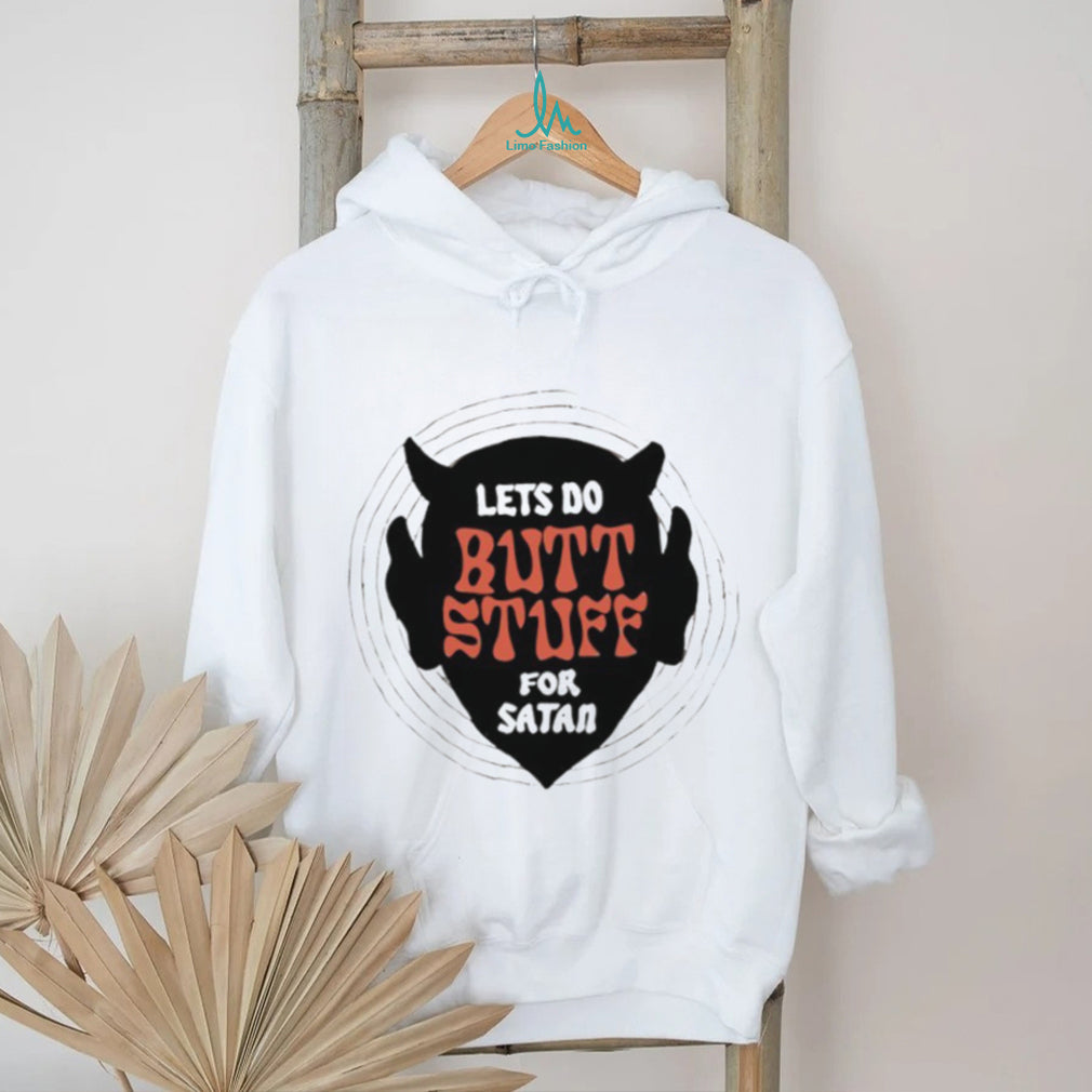 Lets Do Butt Stuff For Satan Funny Devil Graphic T Shirt