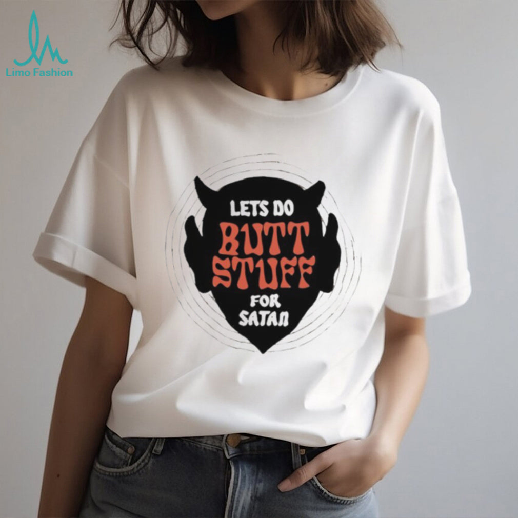 Lets Do Butt Stuff For Satan Funny Devil Graphic T Shirt