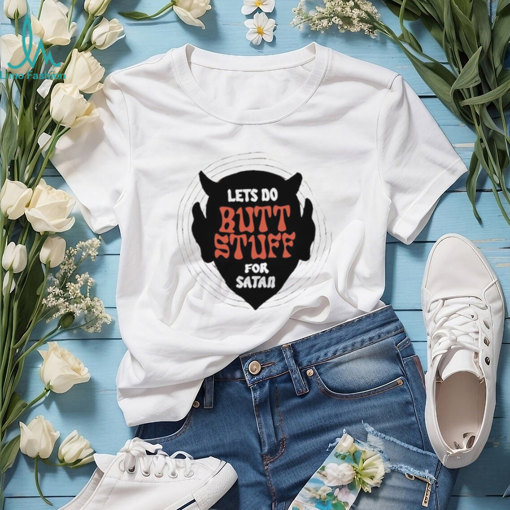 Lets Do Butt Stuff For Satan Funny Devil Graphic T Shirt