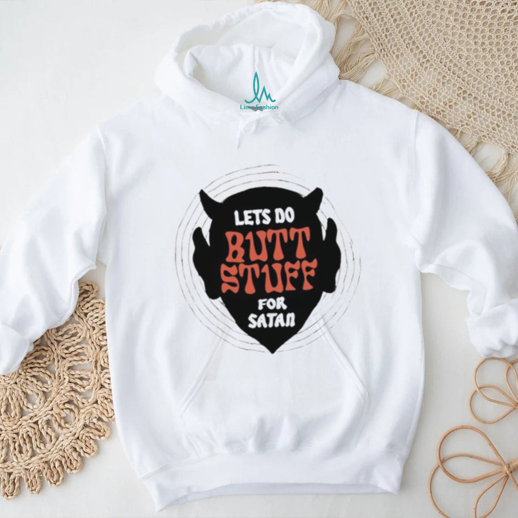 Lets Do Butt Stuff For Satan Funny Devil Graphic T Shirt