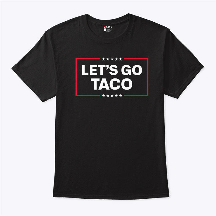 Let’s Go Taco Trump Always Chickens Out T Shirt