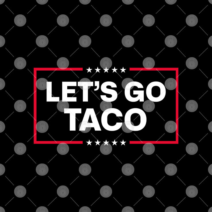 Let’s Go Taco Trump Always Chickens Out T Shirt