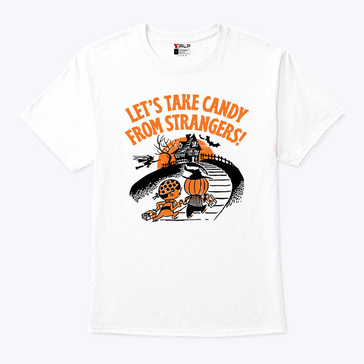 Let’s Take Candy From Strangers Halloween T Shirt