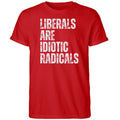 Liberals Are Idiotic Radicals Shirt