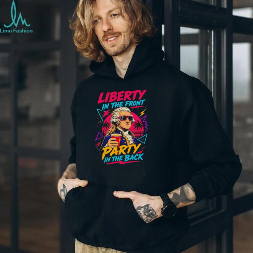 Liberty In The Front Party In The Back George Washington T Shirt Funny Patriotic Retro 80s T Shirt