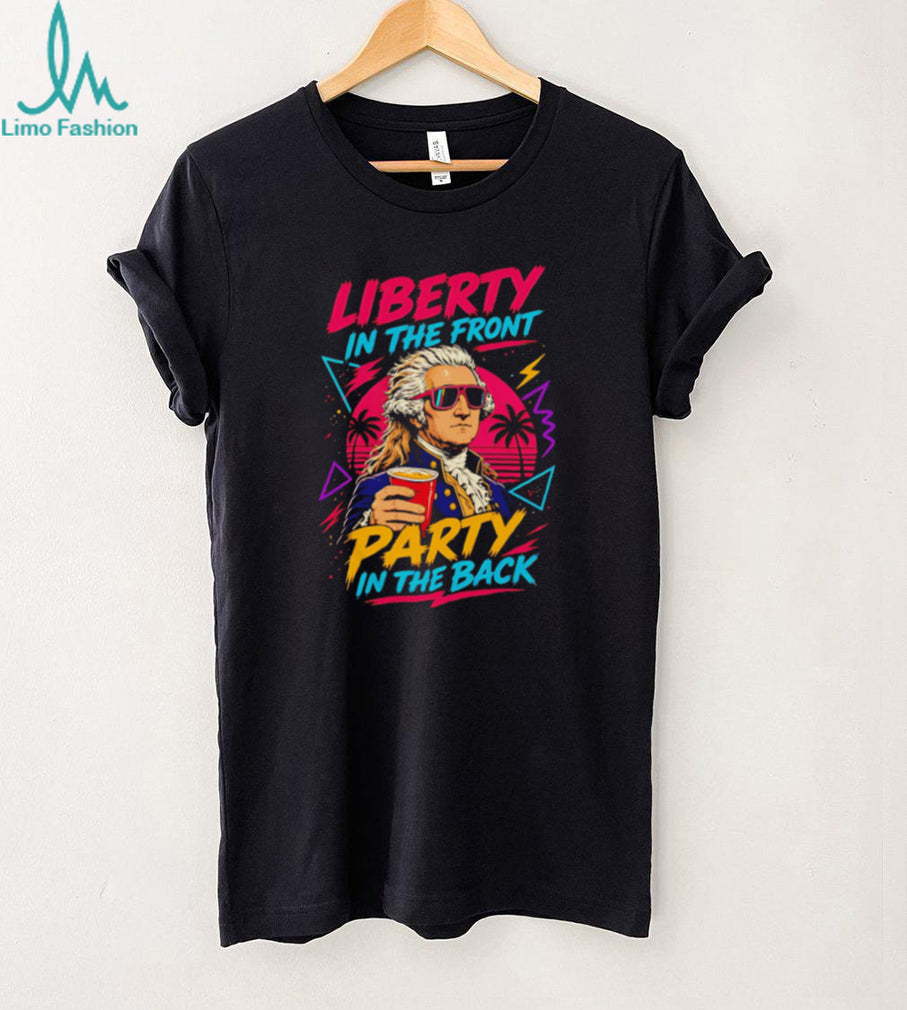 Liberty In The Front Party In The Back George Washington T Shirt Funny Patriotic Retro 80s T Shirt