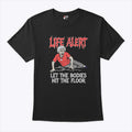 Life Alert Let The Bodies Hit The Floor T Shirt