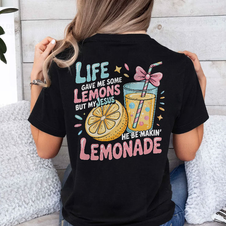 Life Gave Me Some Lemons But My Jesus He Be Makin’ Lemonade Shirt