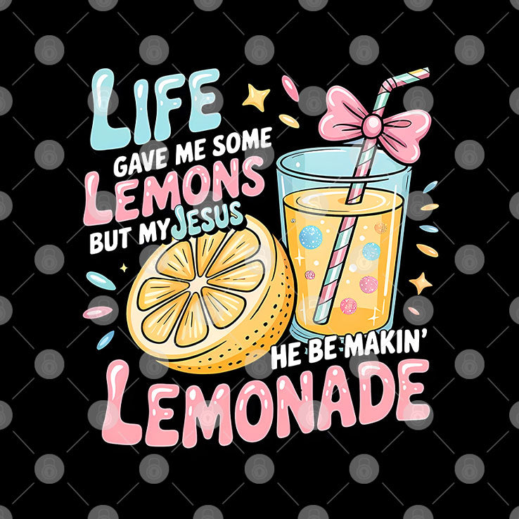 Life Gave Me Some Lemons But My Jesus He Be Makin’ Lemonade Shirt
