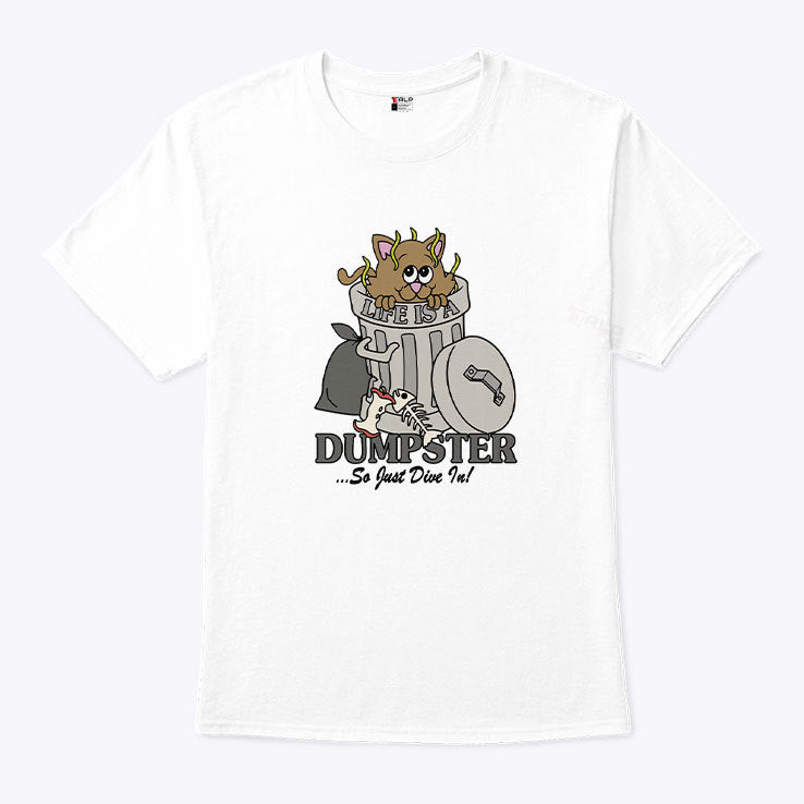 Life Is A Dumpster So Just Dive In Shirt