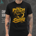 Life’s A Pitch Don’t Be Afraid To Swing Baseball Player Graphic T Shirt