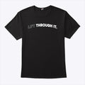 Lift Through It T Shirt