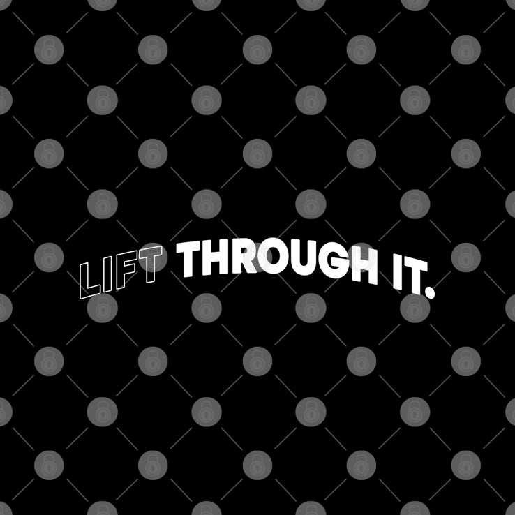 Lift Through It T Shirt