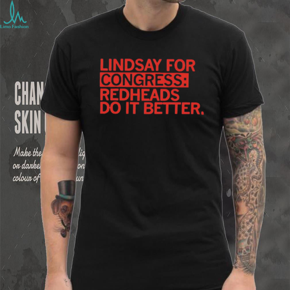 Lindsay For Congress Redheads Do It Better shirt