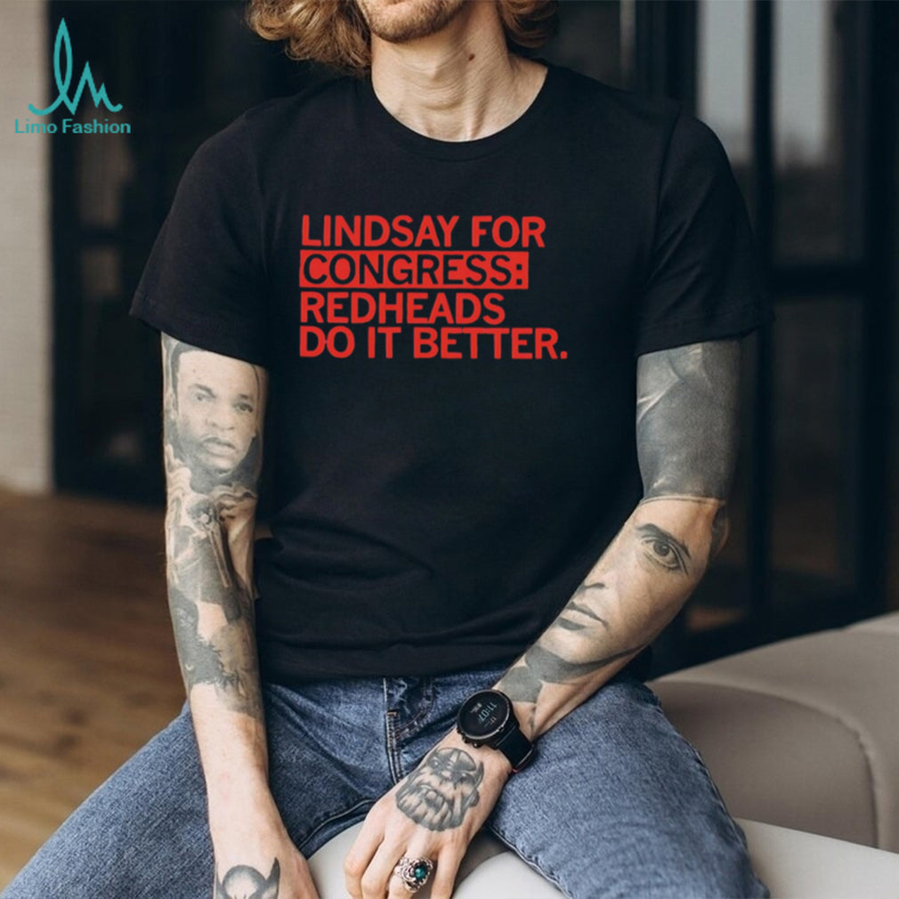 Lindsay For Congress Redheads Do It Better shirt