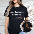 Linus Just Gave Me The Tip T Shirt