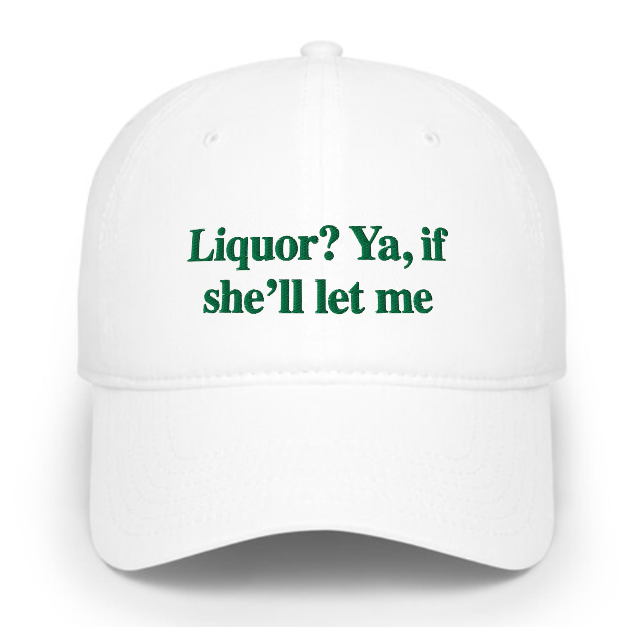 Liquor Ya If She’ll Let Me Hat