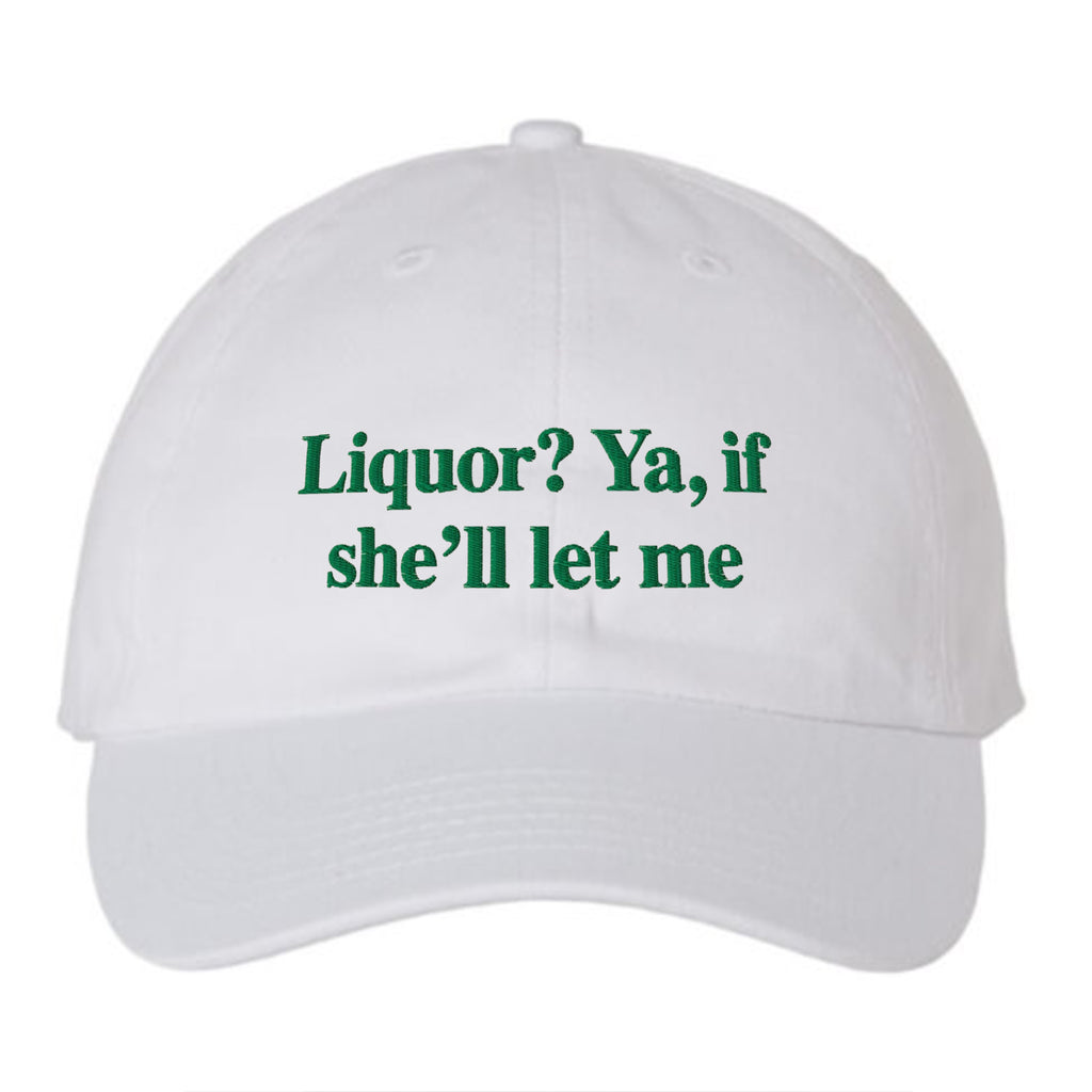 Liquor Ya If She’ll Let Me Hat
