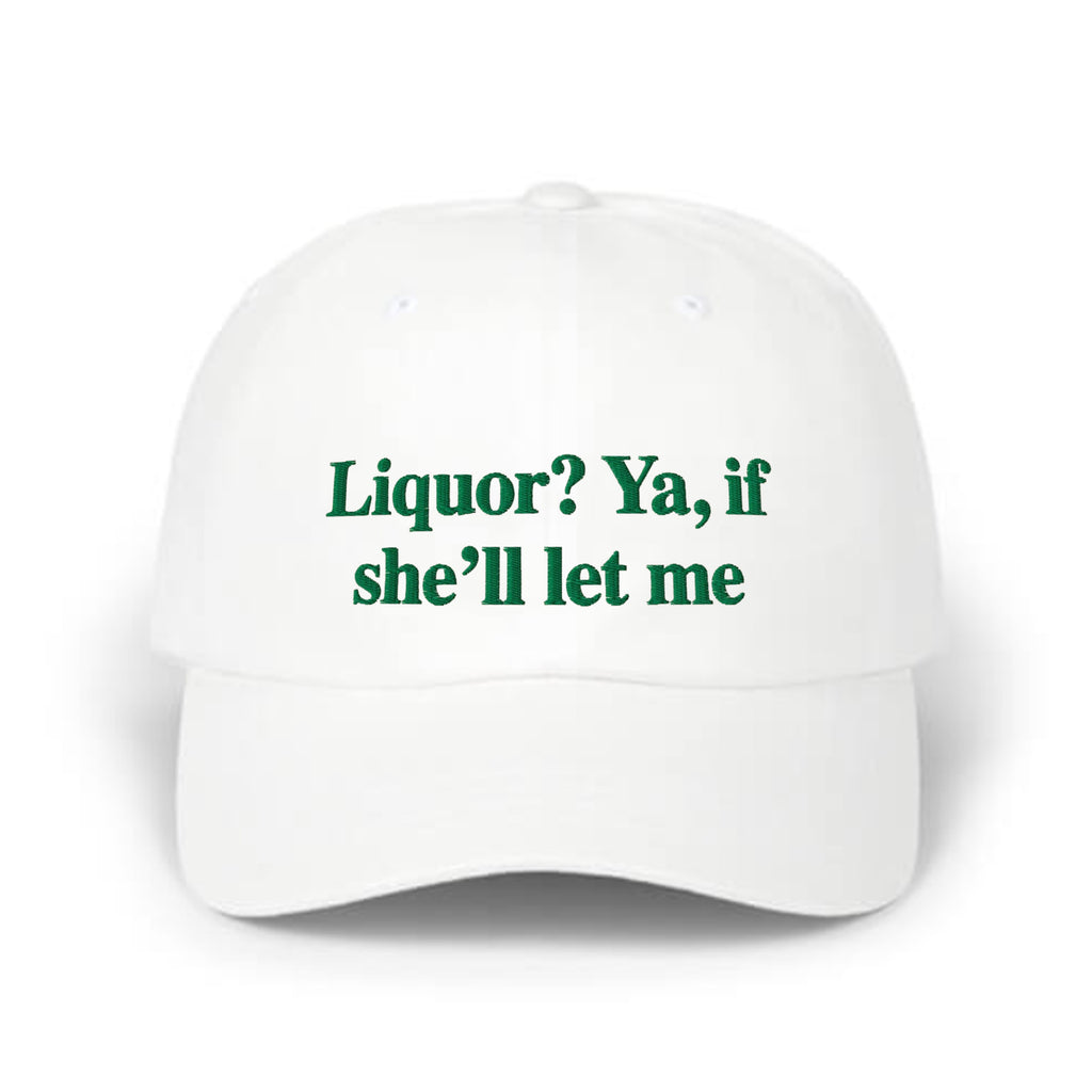 Liquor Ya If She’ll Let Me Hat