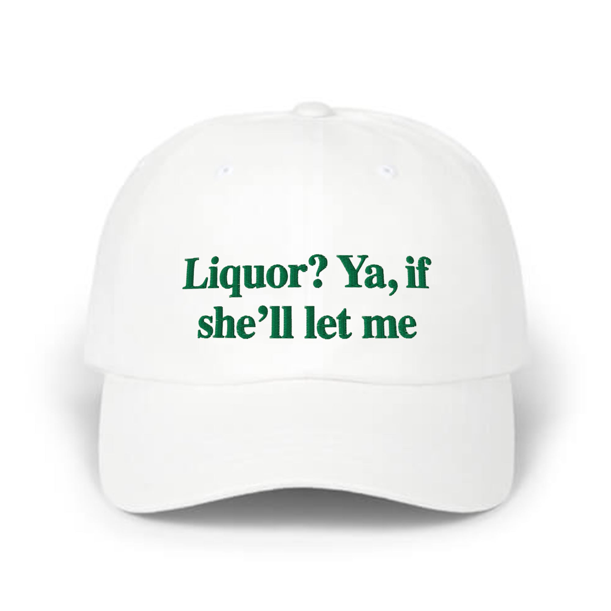 Liquor Ya If She’ll Let Me Hat