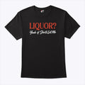Liquor Yeah If She’ll Let Me T Shirt