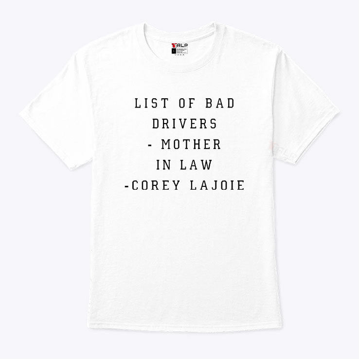 List Of Bad Drivers Mother In Law Corey Lajoie Shirt