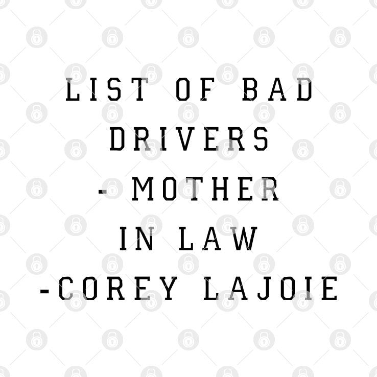 List Of Bad Drivers Mother In Law Corey Lajoie Shirt