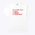 List Of Things I’m Not Ugly Broke Your Mate Shirt
