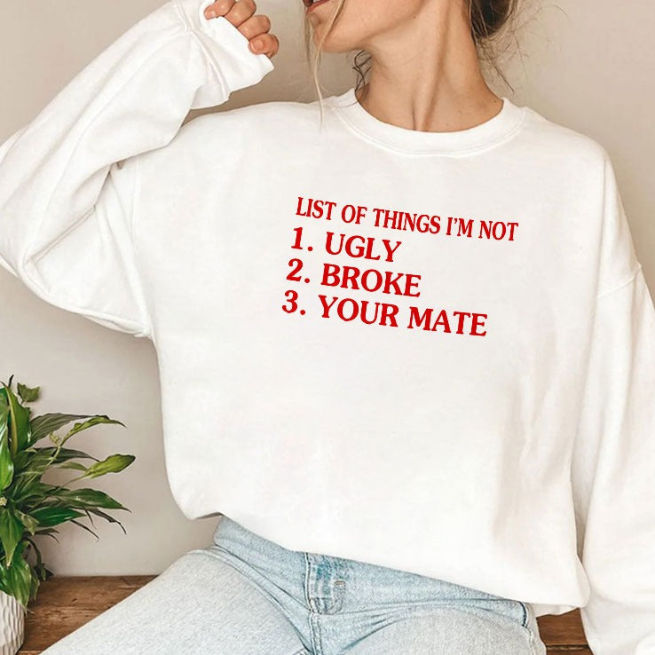 List Of Things I’m Not Ugly Broke Your Mate Shirt