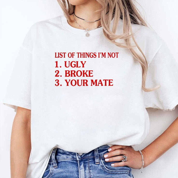 List Of Things I’m Not Ugly Broke Your Mate Shirt