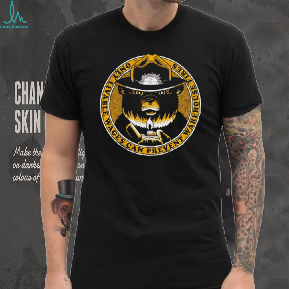 Livable Wages Prevent Warehouse Fires Bear T Shirt