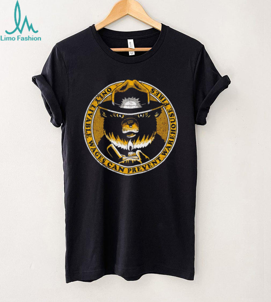 Livable Wages Prevent Warehouse Fires Bear T Shirt