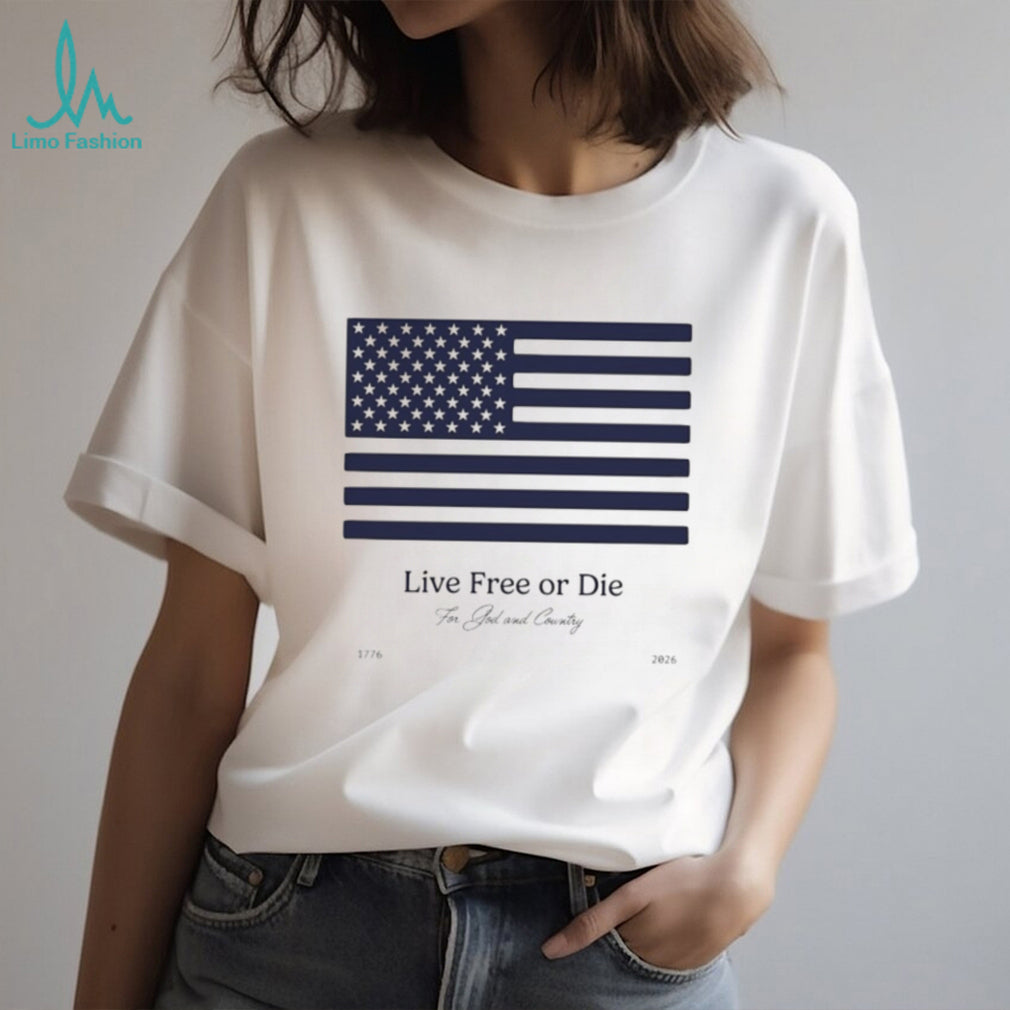 Live Free Or Die For God and Country 1776 2026 USA Flag T Shirt