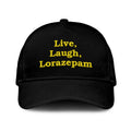 Live Laugh Lorazepam Hat