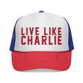 Live Like Charlie Kirk Trucker Cap