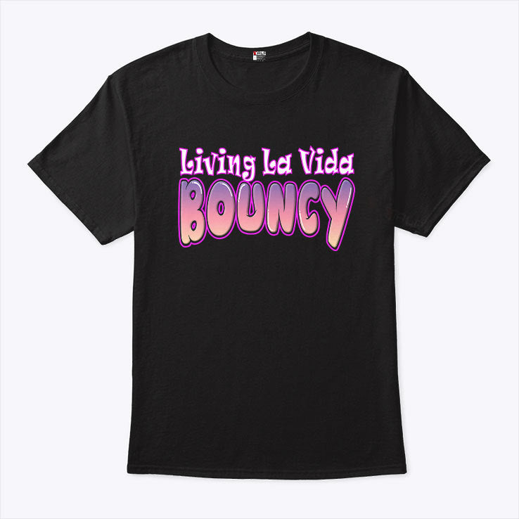 Living La Vida Bouncy T Shirt