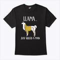 Llama Just Killed A Man Funny T Shirt