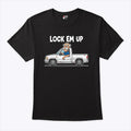 Lock Em Up T Shirt