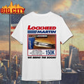Lockheed Martin. We Bring The Boom! 150k Shirt