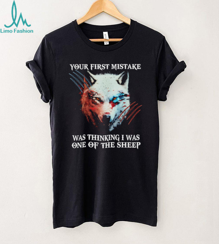 Lone Wolf Your First Mistake Thinking I Was One Of The Sheep T Shirt