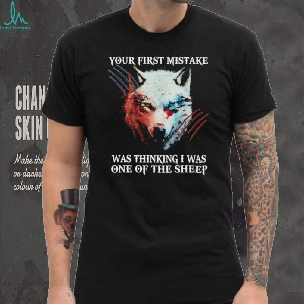 Lone Wolf Your First Mistake Thinking I Was One Of The Sheep T Shirt