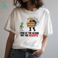 Look At The Aliens Not The Receipts UFO File Discloser Trump T Shirt