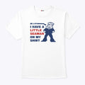 Look I Have A Little Seaman On My Shirt T Shirt