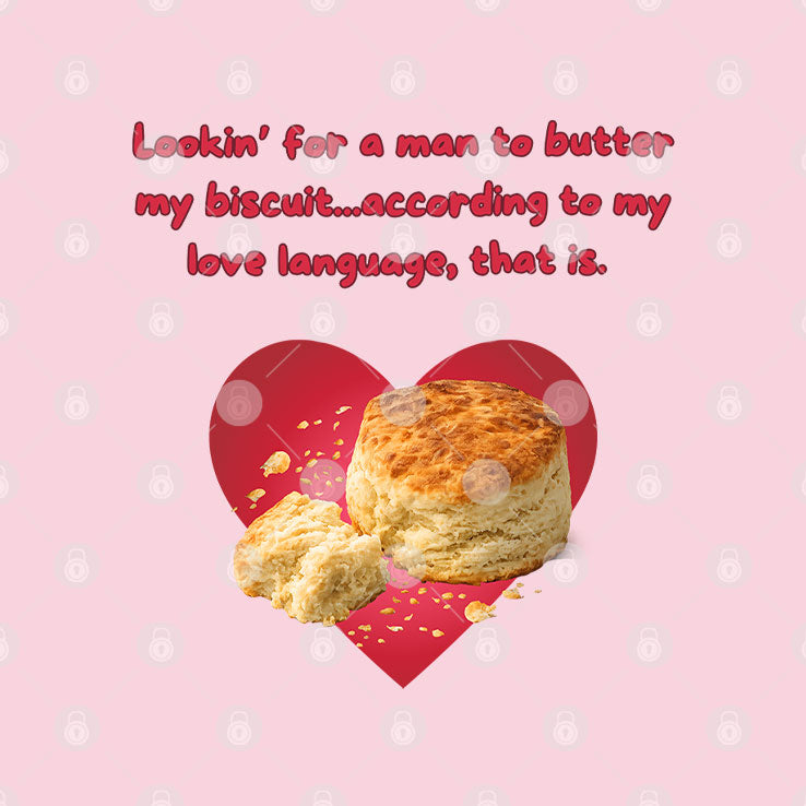 Lookin’ For A Man To Butter My Biscuit According To My Love Language That Is T Shirt