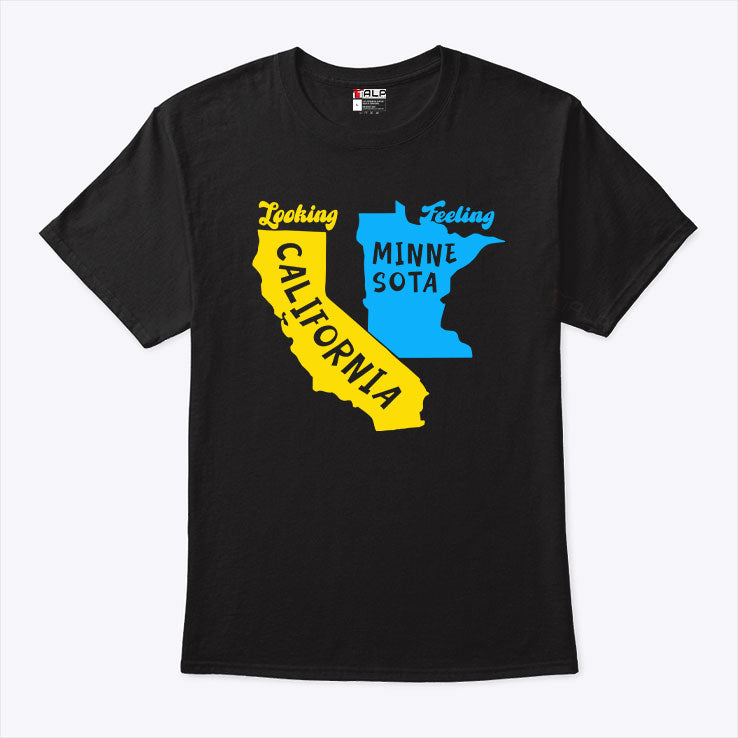 Looking California Feeling Minnesota Shirt