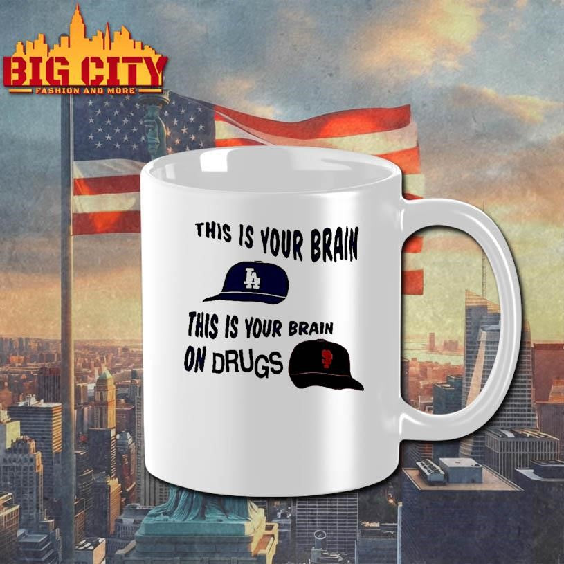 Los Angeles Dodgers Vs San Francisco Giants This Is Your Brain This Is Your Brain On Drugs Woman Shirt