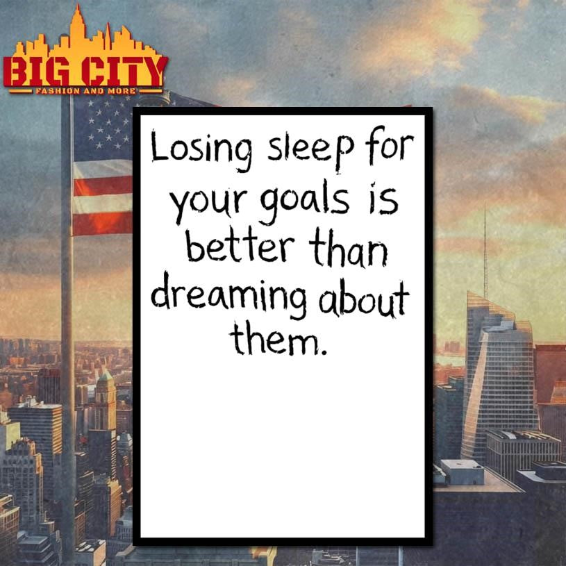 Losing Sleep For Your Goals Is Better Than Dreaming About Them Shirt