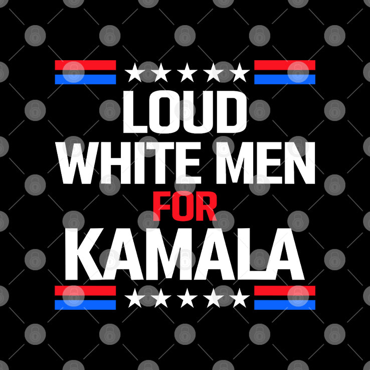 Loud White Men For Kamala Harris Shirt