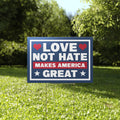 Love Not Hate Makes America Great Social Justice Yard Sign