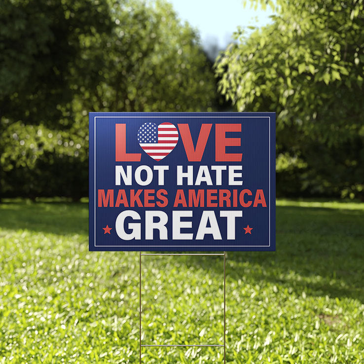 Love Not Hate Makes America Great Yard Sign